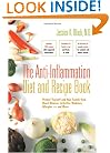 The Anti-Inflammation Diet and Recipe Book: Protect Yourself and Your Family from Heart Disease, Arthritis, Diabetes, Allergies - and More