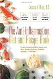 The Anti-Inflammation Diet and Recipe Book: Protect Yourself and Your Family from Heart Disease, Arthritis, Diabetes, Allergies - and More