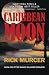 Caribbean Moon: Manny Williams Thrillers (Volume 1) Caribbean Moon: Manny Williams Thrillers (Volume 1)
