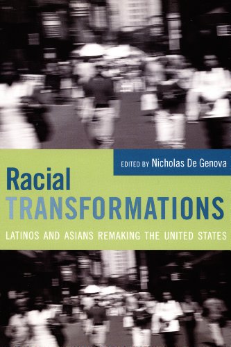 Racial Transformations: Latinos and Asians Remaking the United States