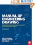 Manual of Engineering Drawing, Third Edition: Technical Product Specification and Documentation to British and International Standards