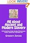 All about Ancient and Modern Slavery: Information from books Papyruses signs tablettes ostraka etc (Greek Edition)