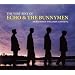 The Very Best Of Echo & The Bunnymen: More Songs To Learn And Sing
