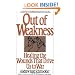 Out of Weakness: Healing the Wounds That Drive Us to War (Bantam New Age Books)