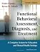 Functional Behavioral Assessment, Diagnosis, and Treatment: A Complete System for Education and Mental Health Settings, Second Edition