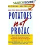 Potatoes Not Prozac, A Natural Seven-Step Dietary Plan to Stabilize the Level of Sugar in Your Blood, Control Your Cravings and Lose Weight, and Recognize How Foods Affect the Way You Feel