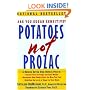 Potatoes Not Prozac, A Natural Seven-Step Dietary Plan to Stabilize the Level of Sugar in Your Blood, Control Your Cravings and Lose Weight, and Recognize How Foods Affect the Way You Feel