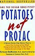 Potatoes Not Prozac, A Natural Seven-Step Dietary Plan to Stabilize the Level of Sugar in Your Blood, Control Your Cravings and Lose Weight, and Recognize How Foods Affect the Way You Feel