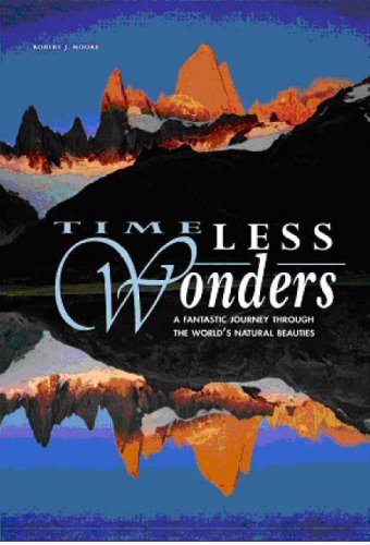 Timeless Wonders: A Fantastic Journey Through the World's Natural Beauties (Wonders of the World)