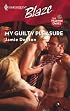 My Guilty Pleasure (Harlequin Blaze)