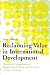 Reclaiming Value in International Development: The Moral Dimensions of Development Policy and Practice in Poor Countries