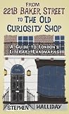 From 221B Baker Street to The Old Curiosity Shop : a guide to London's literary landmarks