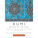 Rumi: Bridge to the Soul: Journeys into the Music and Silence of the Heart ~ Coleman Barks