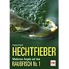 Hechtfieber: Modernes Angeln auf den Raubfisch Nr. 1
