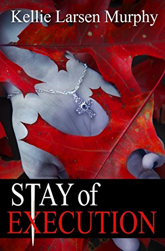 Stay of Execution (A Detective Cancini Mystery), by Kellie Larsen Murphy