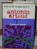 Collected works [of] Antonin Artaud. Vol.2, The Alfred Jarry Theatre; Two stage scenarios and two production plans; Reviews; On literature and the plastic arts