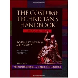 The Costume Technician's Handbook 3 e by Rosemary Ingham and Liz Covey