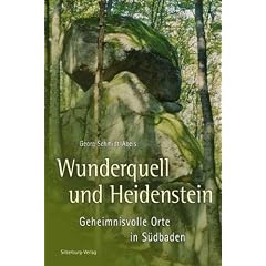Wunderquell und Heidenstein: Geheimnisvolle Orte in S�dbaden