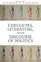 Cervantes, Literature and the Discourse of Politics (Totonto Iberic)