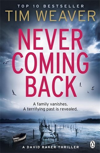 Never Coming Back: David Raker Novel #4 by Tim Weaver (2013-08-29)
