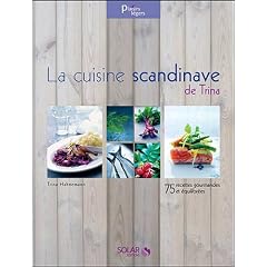 La cuisine scandinave de Trina : 75 recettes gourmandes et �quilibr�es