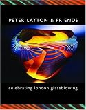 Peter Layton and Friends: Celebrating London Glassblowing