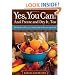 Yes, You Can! And Freeze and Dry It, Too: The Modern Step-By-Step Guide to Preserving Food