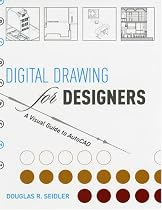 Digital Drawing for Designers: A Visual Guide to AutoCAD