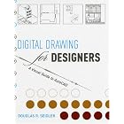 Digital Drawing for Designers: A Visual Guide to AutoCAD by Douglas R. Seidler