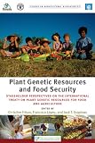 Plant Genetic Resources and Food Security: Stakeholder Perspectives on the International Treaty on Plant Genetic Resources for Food and Agriculture (Issues in Agricultural Biodiversity)