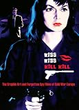 Kiss kiss kill kill : the graphic art and forgotten spy films of Cold War Europe