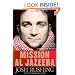 Mission Al-Jazeera: Build a Bridge, Seek the Truth, Change the World