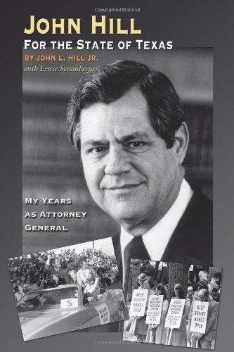 John Hill for the State of Texas: My Years as Attorney General, by John L. Hill Jr., Ernie Stromberger