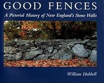 Good Fences: A Pictorial History of New England's Stone Walls
