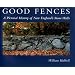 Good Fences: A Pictorial History of New England's Stone Walls
