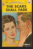 The Scars Shall Fade (Harlequin Romance)