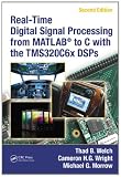 Real-Time Digital Signal Processing from MATLAB® to C with the TMS320C6x DSPs, Second Edition