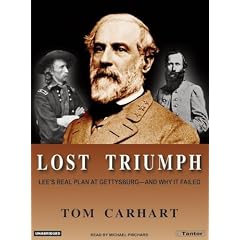 Lost Triumph: Lee's Real Plan at Gettysburg--and Why it Failed