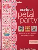 Applique Petal Party: A Bouquet of 16 Blocks & Flowering Border