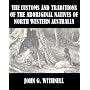 The Customs and Traditions of the Aboriginal Natives of Australia