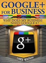 Google+ For Business: Why Does My Business Need Google Plus? (Social Media Series) Google+ For Business: Why Does My Business Need Google Plus? (Social Media Series)