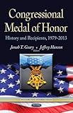 Congressional Medal of Honor : history and recipients, 1979-2013