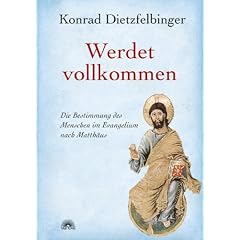 Werdet vollkommen: Die Bestimmung des Menschen im Evangelium nach Matth�us