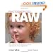 Photoshop CS2 Raw: Using Adobe Camera Raw, Bridge, and Photoshop to Get the Most Out of Your Digital Camera