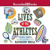 Lives of the Athletes: Thrills, Spills (and What the Neighbors Thought) | [Kathleen Krull]