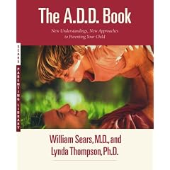 The A.D.D. Book: New Understandings, New Approaches to Parenting Your Child