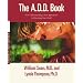 The A.D.D. Book: New Understandings, New Approaches to Parenting Your Child
