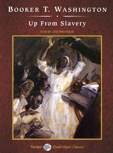 Up from Slavery (Unabridged Classics in Audio)