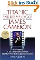 Titanic and the Making of James Cameron: The Inside Story of the Three-Year Adventure That Rewrote Motion Picture History