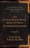 Little Black Book of Entrepreneurship: A Contrarian's Guide to Succeeding Where Others Have Failed